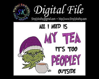 Tea with Santa Hat; "Too Peopley" Quote; Machine Embroidery File; Grinch inspired (Digital File)