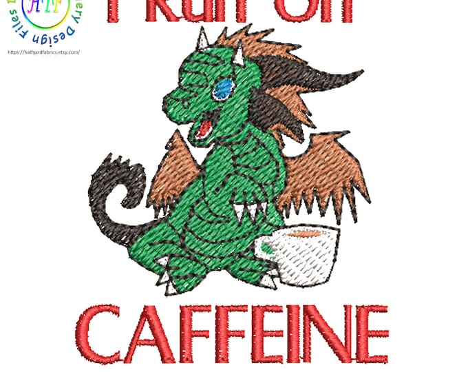 Dragons I Run On Caffeine Machine Embroidery File