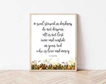 St. Faustina printable | O Soul steeped in darkness | Catholic home decor | Divine Mercy saint quote | Catholic saint art | Catholic gifts