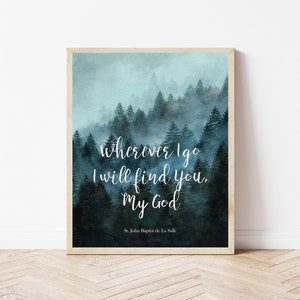 St. John Baptist de La Salle quote printable | Wherever I go I will find you, My God | Catholic home decor | Catholic saint gifts