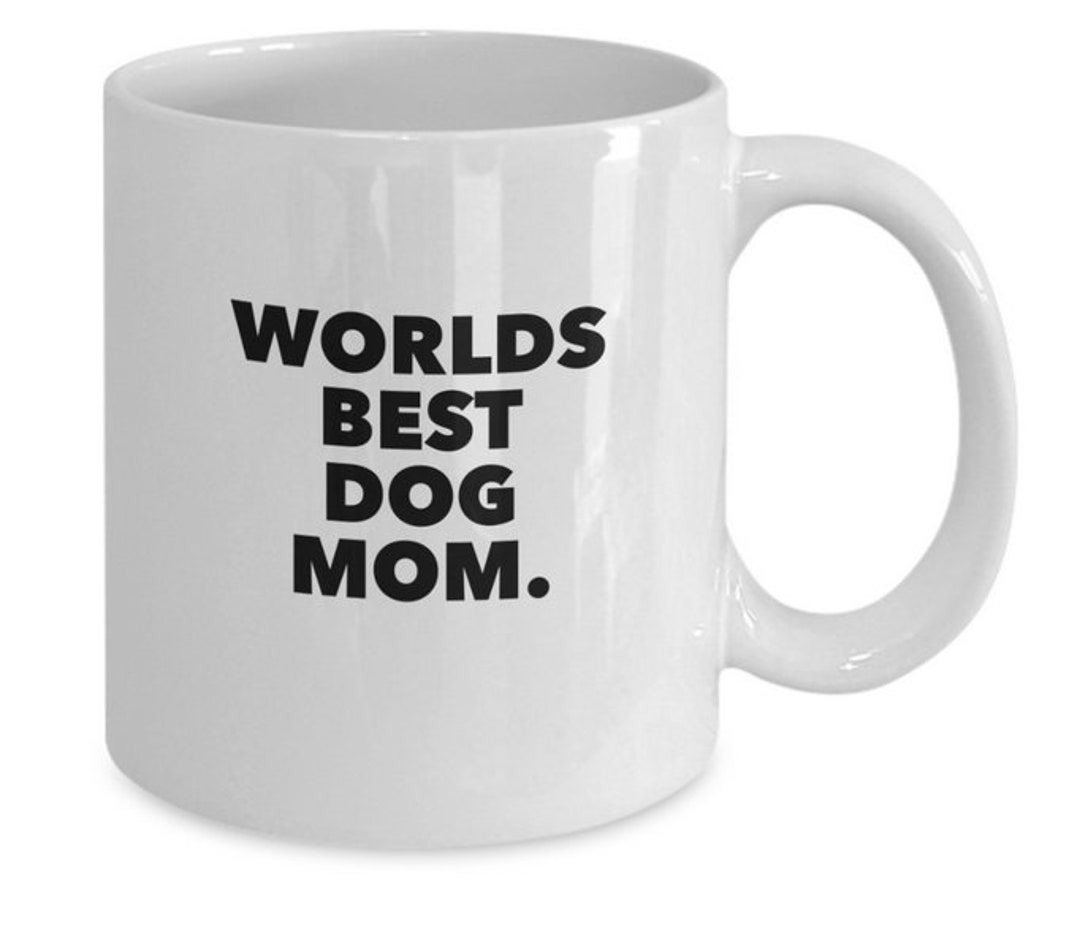 Worlds best dog mom Mom Mom Gift Gift for Mom Mom Best Mom Ever Mug