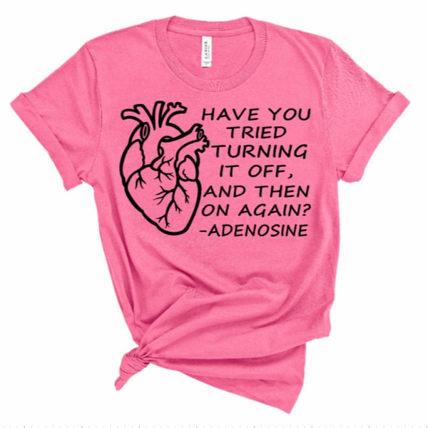 Adenosine Shirt, Anatomical Heart, Nurse Shirts, Nursing Student, Nurse Gift, ICU Nurse, Cardiac Nurse, Heart Nurse Shirt, Cardio Nurse, RN