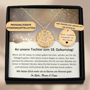 May include: A gold necklace with a personalized constellation pendant and a message on the back. The necklace comes in a black box with a message for a daughter on her 18th birthday. "An unsere Tochter zum 18. Geburtstag!"  "Wenn wir Dir etwas im Leben geben könnten, würden wir Dir die Fähigkeit geben, Dich durch unsere Augen zu sehen. Nur dann würdest Du erkennen, wie besonders Du für uns bist. Behalte uns immer in Deinem Herzen, denn Du bist immer in unserem. Nichts und niemand, nicht einmal die Zeit, wird das jemals ändern. Wir lieben Dich mehr als es Sterne am Himmel gibt! In Liebe, Mama & Papa"