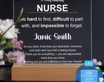 May include: A personalised acrylic plaque with a message for a retiring nurse. The plaque is illuminated with LED lights and features the text "A Truly Amazing Nurse is hard to find, difficult to part with, and impossible to forget."  The plaque also includes the name "Jamie Smith" and a message of appreciation for the nurse's dedication and hard work.