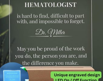 May include: A personalized LED light-up plaque with a wooden base. The clear acrylic panel features the text "HEMATOLOGIST" and a personalized message. The plaque has a unique engraved design and an LED on/off function.