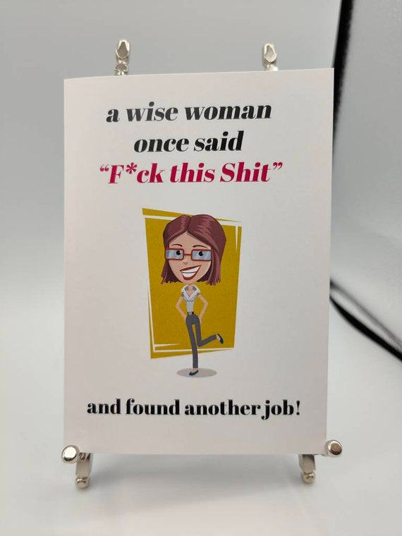 A Wise Woman Once Said, New Job A6 Greetings Card High Quality Print on 300gsm Smooth Card. Comes with Conqueror Textured Wove Envelope
