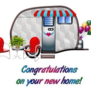 May include: A white camper with a red and blue striped awning, two red chairs, a potted plant, and balloons in green, purple, and yellow. The camper has a heart design on the side and the text "Congratulations on your new home!" is written below the camper.
