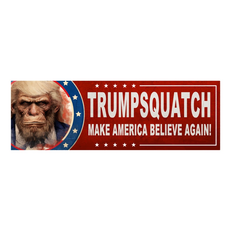 Trumpsquatch Make America Believe Again Vinyl Bumper Sticker image 1