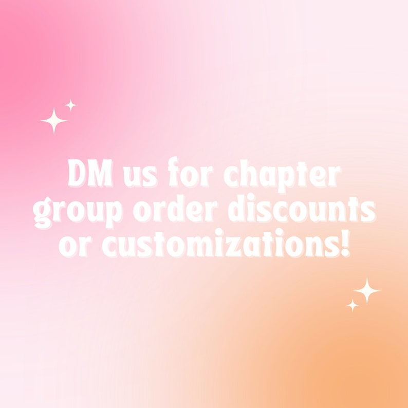 May include: Pink and orange gradient background with white text that reads "DM us for chapter group order discounts or customizations!" with two white stars on either side of the text.