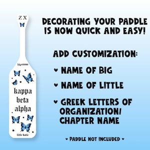 Paddle sticker mockups with the decorated paddle on the left, and the following left on the right: Add customization, name of big, name of little, greek letters of organization or sorority name, paddle not included.