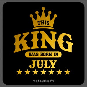 This King Was Born In July Svg Png, Birthday King Svg, July Birthday Month Gift Idea, Digital Download Sublimation PNG & SVG Cricut