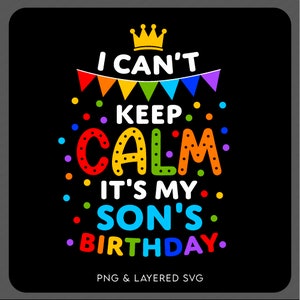息子の誕生日なので落ち着けない SVG PNG、面白い誕生日パーティー家族お揃いギフトデジタルダウンロード昇華PNG＆SVGクリカット