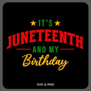 Op de afbeelding: Zwarte vierkante afbeelding met de tekst "IT'S JUNETEENTH AND MY BIRTHDAY" in rood, groen en geel. De woorden "SVG & PNG" staan onderaan. Het ontwerp bevat sterren en een feestelijk thema.