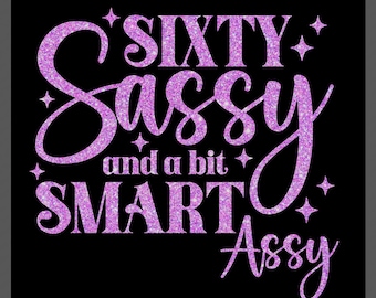 Sassy 60th Birthday SVG PNG: Sixty Sassy Purple Glitter Funny Smart Party (Digital Download)