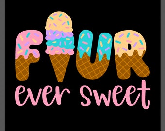 Four Ever Sweet Svg Png, 4th Birthday Party Gift Idea, Ice Cream Lover Trendy Bday Gift Idea Digital Download Sublimation PNG & SVG Cricut