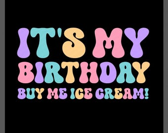 It’s My Birthday Buy Me Ice Cream SVG PNG: Retro Birthday Design (Digital Download)