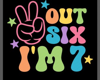 Peace Out Six I’m 7 SVG PNG: Retro 7th Birthday Kids Design (Digital Download)