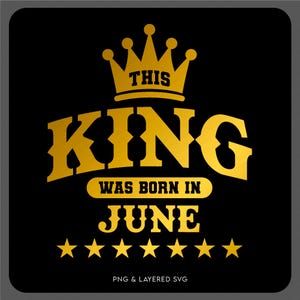 This King Was Born In June Svg Png, Birthday King Svg, June Birthday Month Gift Idea, Digital Download Sublimation PNG & SVG Cricut