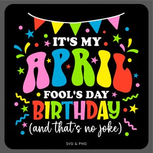 Es ist mein Aprilscherz Geburtstag Geburtstags-Svg Png, lustiges 1. April-Geburtstags-Party Familie Passendes Geschenk Digitaler Download Sublimation PNG und SVG Cricut