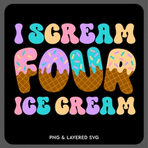 I Scream Four Ice Cream Svg Png, 4e verjaardag cadeau idee, Ice Cream BDay trendy groovy digitale download sublimatie PNG & SVG Cricut
