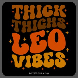 Thick Thighs Leo Vibes Svg Png, Leo Svg, Leo Bday, August Birthday, July Birthday Party Gift, Digital Download Sublimation PNG, SVG Cricut