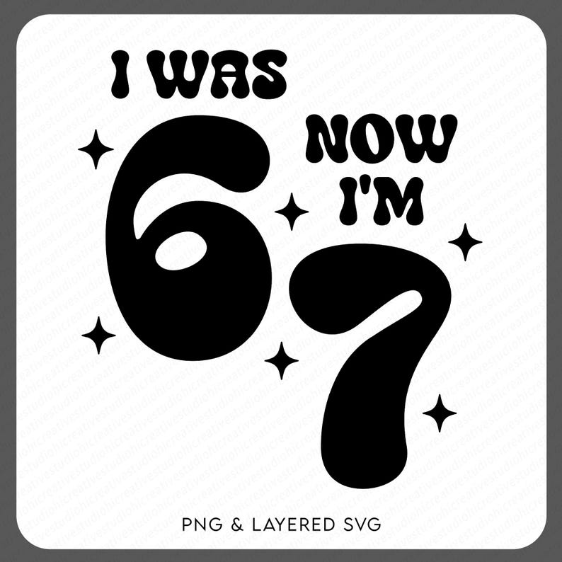 Funny Gen Z of 6 7 (Six Seven) Meme, Black and white version of “I Was 6 Now I’m 7” retro birthday design with bold numbers and sparkly stars. Great for creating personalized 7th birthday shirts, digital prints, and milestone keepsakes for kids. High-quality layered SVG and PNG for easy use in crafting and printing software.