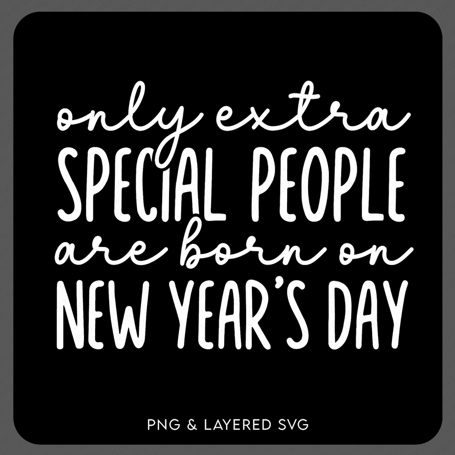 only-extra-special-people-are-born-on-new-year-s-day-svg-png-digital