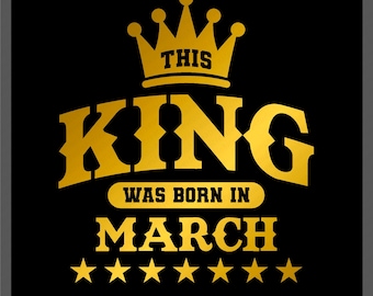 Este rey nació en marzo Svg Png, cumpleaños del rey Svg, idea de regalo para el mes de cumpleaños de marzo, descarga digital de sublimación PNG y SVG Cricut