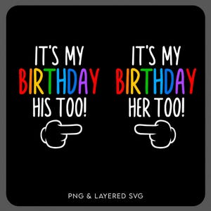 Funny Birthday Twin Svg Png, It&#39;s My Birthday, Her & His Too Svg, Birthday Twins Matching Gift, Digital Download Sublimation PNG, SVG Cricut