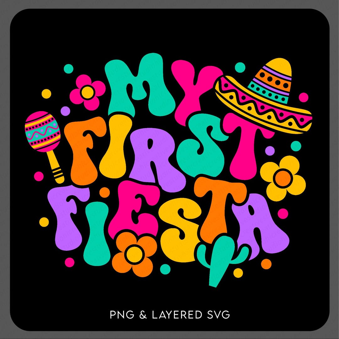 My First Fiesta SVG PNG: Cinco De Mayo 1st Birthday Party Gift (digital ...
