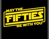 Funny 50th Birthday SVG PNG: May the Fifties Be With You Party Design (Digital Download)