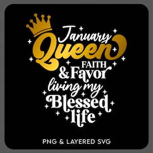 Januar Königin Glaube und Gunst Leben mein gesegnetes Leben SVG Png, Geburtstag Königin Party Geschenk Idee digitaler Download Sublimation PNG & SVG Cricut