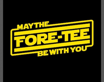Funny 40th Golf Birthday Svg Png : May The Fore-Tee Be With You Sci-Fi Quote (Digital Download)