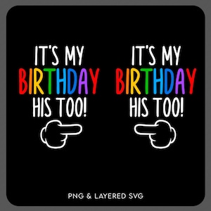 Funny Birthday Twin Svg Png, It&#39;s My Birthday, His Too Svg, Birthday Twins Matching Gift Idea, Digital Download Sublimation PNG & SVG Cricut