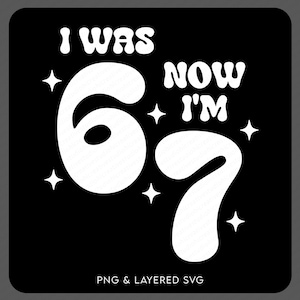 Trendy 6-7 Meme Birthday Quote, “I Was 6 Now I’m 7” SVG and PNG design featuring large retro bubble numbers with playful stars around the text. Perfect for a 7th birthday shirt, milestone party decoration, or DIY crafts for kids turning seven. Ideal for Cricut, or sublimation projects celebrating children’s birthdays.