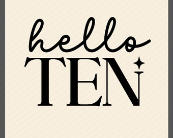 Hola diez svg png, décimo cumpleaños svg, 10 años de edad svg, idea de regalo de fiesta de cumpleaños 10, descarga digital sublimación PNG & SVG Cricut
