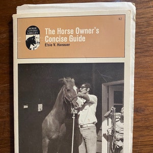 Horse Owner&#39;s Concise Guide - Elsie Hanauer - 1971 - Horse Lovers Library - Basic Owner Guide - Caring for Horses -