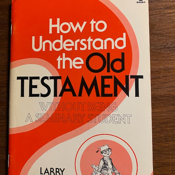 How to Understand the Old Testament Without Being A Seminary Student - Larry Richards - 1974 - Bible Study - Christianity / Religion