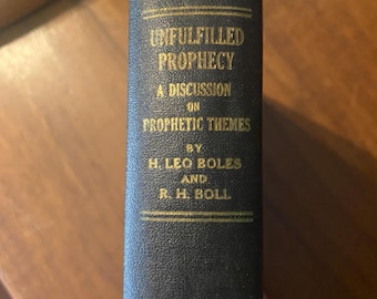 Unfulfilled Prophecy A Discussion on Prophetic Themes - Israel / Nations Prophecy - H Leo Boles / R. H. Boll - 1954 - Bible Prophecy Study