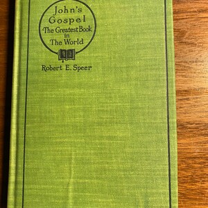 Evangelio de Juan El libro más grande del mundo (firmado por el autor) - Estudio bíblico de Robert E. Speer 1915 - Religión Cristianismo - Escrituras
