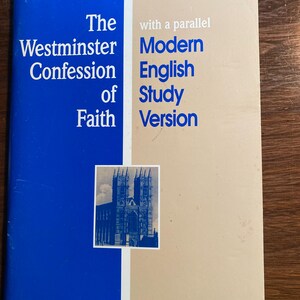 The Westminster Confession of Faith with Parallel Modern English Study Version - Bible Study Scriptures - Westminster Guide To Bible - 1993