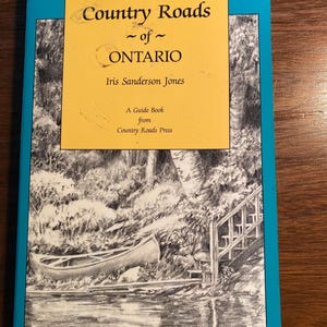 Country Roads of Ontario Canada - Voyages Sites historiques Villes - Destinations - Iris Jones - 1994 - Un guide
