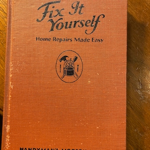 Fix It Yourself Home Repairs Made Easy  - Popular Science - 1946 -  All the Basics for Woodworking Painting Plumbing Metal Work Electrical