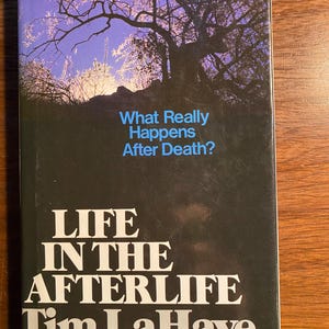 Life In The Afterlife - Tim LaHaye - 1980 - Bible Study - Life Beyond the Grave / Soul - God&#39;s Revelations