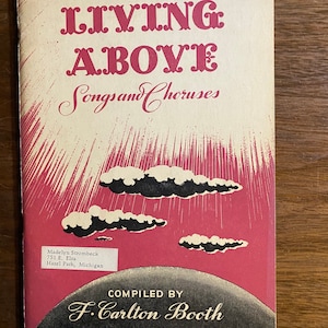 Living Above Songs Choruses (Hymns) -  Choral Arrangements - F Carlton Booth - 1947 - Church Choir Sheet Music