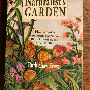 Naturalist&#39;s Garden - Complete Garden Handbook - Guide to Attract Birds Butterflies, Wildlife - Ruth Ernst - 1993 - Planning - Care