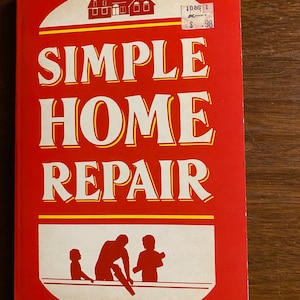 Simple Home Repair - Guide - 1986 - Home Library - Publications International  - All the Basics for Fixing Things around the House