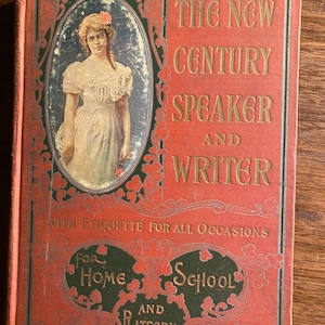 May include: A red book with gold lettering titled "The New Century Speaker and Writer with Etiquette for All Occasions" for Home, School, and Platform. The cover features a portrait of a woman in a white dress.