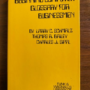 Beginning Computer-Glossar für Geschäftsleute - L Schmalz / T Bailey / C Sippl - 1972 - Wörterbuch der Begriffe