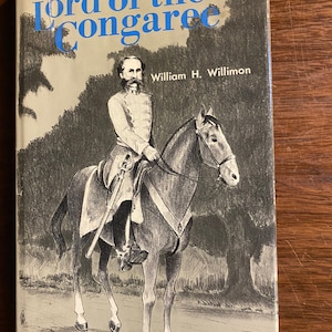 Wade Hampton of South Carolina Lord of the Congaree - Activist -  Civil War History - William Willimon - 1972 - Biography American History